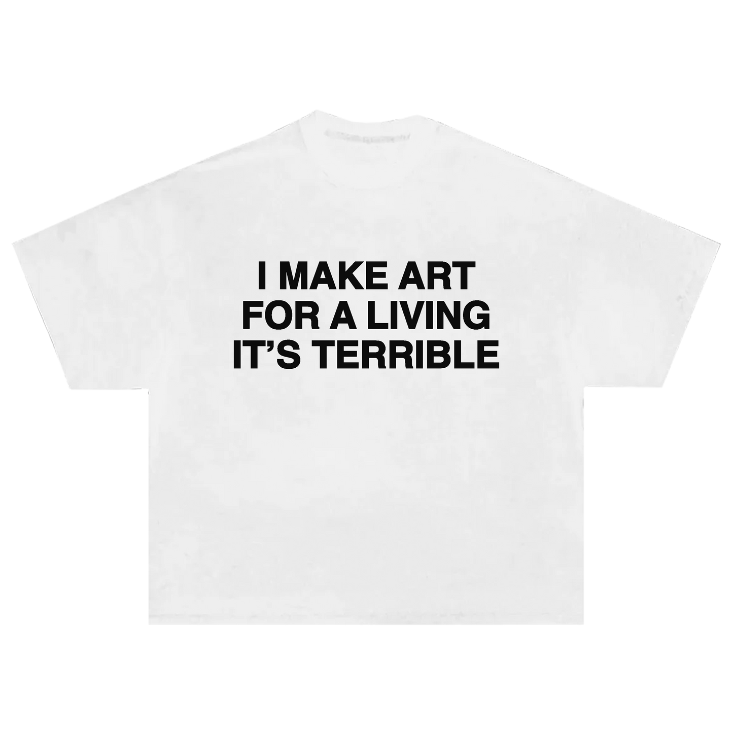 I MAKE ART FOR A LIVING TEE - WHITE