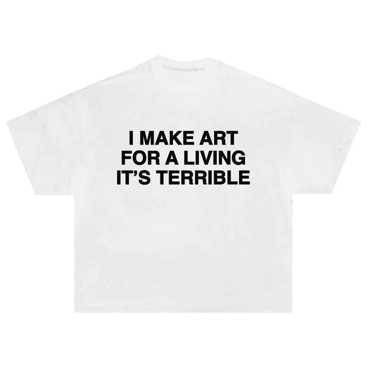 I MAKE ART FOR A LIVING TEE - WHITE